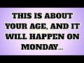 ✝️This is about your age, and it will happen on monday...