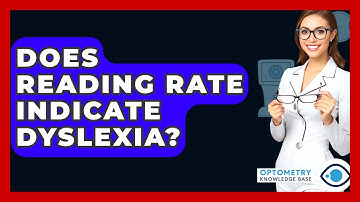 Does Reading Rate Indicate Dyslexia? - Optometry Knowledge Base