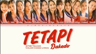 JKT48 Trainee - Tetapi (Dakedo) | Color Coded Lyrics