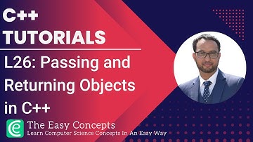 C++ Tutorials | L26: Passing and Returning Objects in C++ | The Easy Concepts