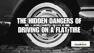 The Hidden Risks of Driving on a Flat Tire | A Comprehensive Guide to Road Safety!