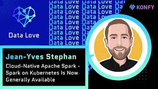 Jean-Yves Stephan - Cloud-Native Apache Spark - Spark on Kubernetes Is Now Generally Available