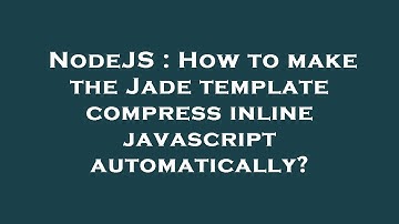 NodeJS : How to make the Jade template compress inline javascript automatically?