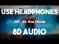 LSD No New Friends 8D Audio Ft Sia Diplo Labrinth LSD No New Friends 8D Audio Ft Sia Diplo Labrinth