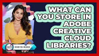 What Can You Store In Adobe Creative Cloud Libraries? - Design Tool Unlocked Profile