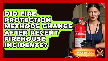 Did Fire Protection Methods Change After Recent Firehouse Incidents? | Inside the Firehouse