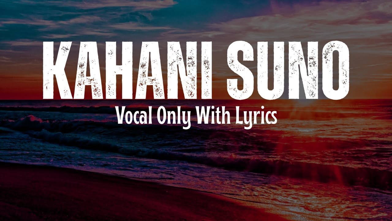 Kahani Suno - Kaifi Khalil (Vocal Only With Lyrics) | Without Music | FeelNest 