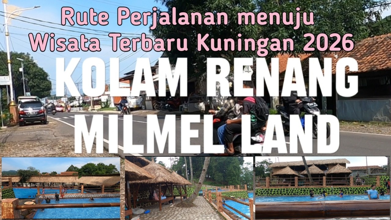 Rute Perjalanan menuju Wisata Terbaru Kuningan 2026 MILMEL LAND