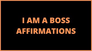 I am a Boss Affirmations