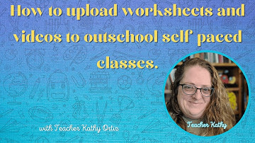 How to upload videos and worksheets to Outschool