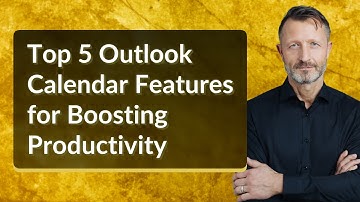 Top 5 Outlook Calendar Features for Boosting Productivity