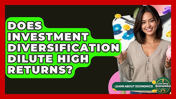 Does Investment Diversification Dilute High Returns? - Learn About Economics