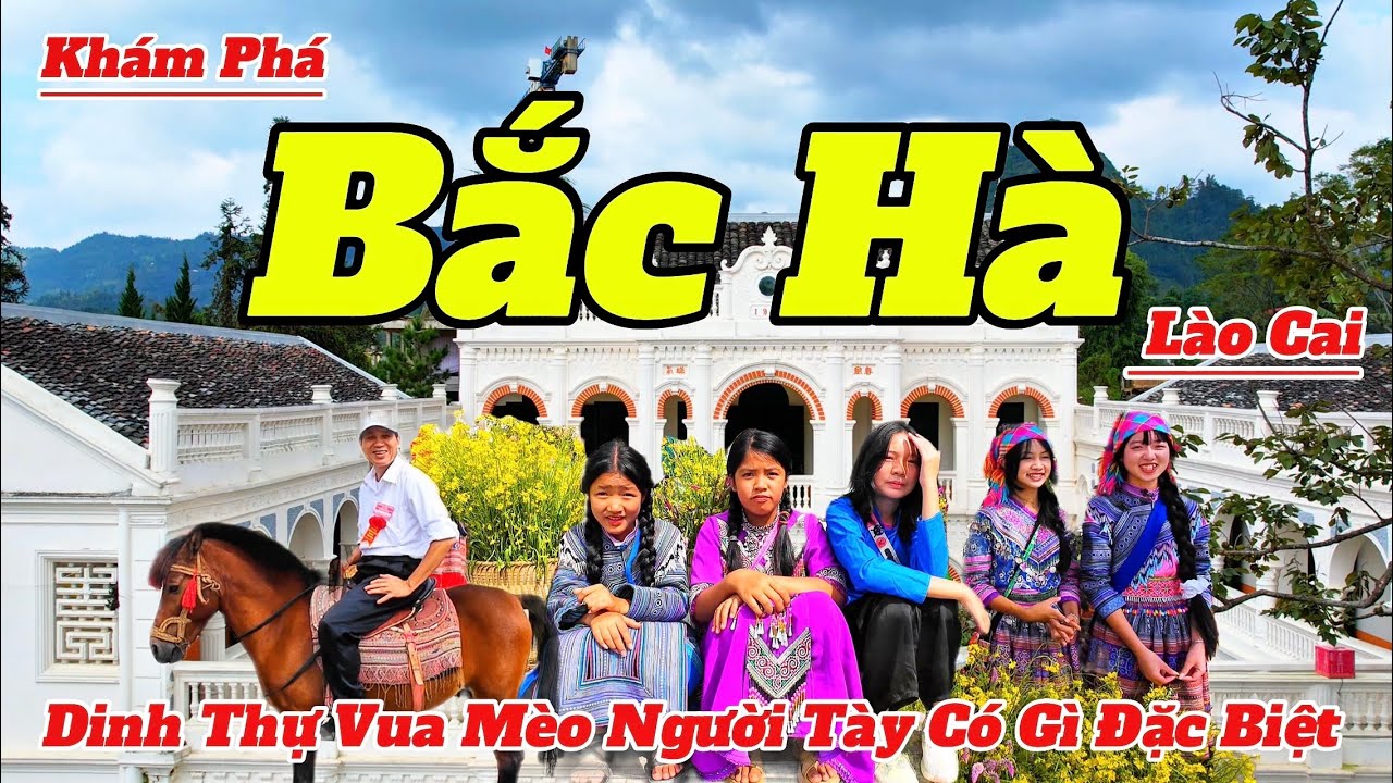 Khám Phá Bắc Hà - Lào Cai 2025 | Dinh Thự Vua Mèo Người Tày Và Những Bí Mật Không Phải Ai Cũng Biết