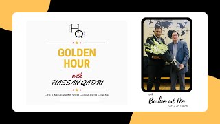 Golden Hour with HQ | EP# 10 | (Burhan ud Din - CEO 2B Vision) - Part 2