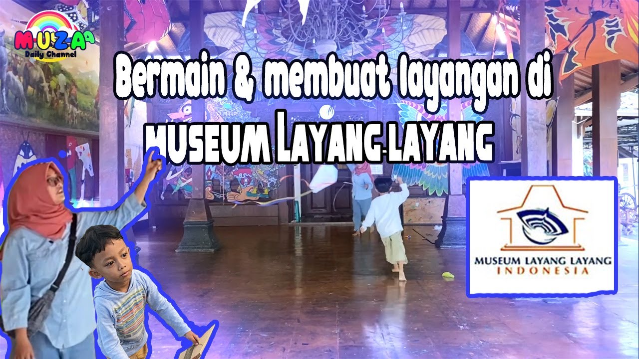 Museum Layang-layang || bermain dan membuat layangan 😁🪁
