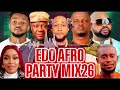 BEST OF EDO AFROBEATS PARTY MIX 2026 NONSTOP EDO BENIN MUSIC MIX 2026