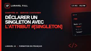L13-052 — Déclarer un singleton avec l’attribut #[Singleton] | Chapitre 05 · Laravel 13