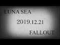 LUNA SEA - FALLOUT - (LIVE)