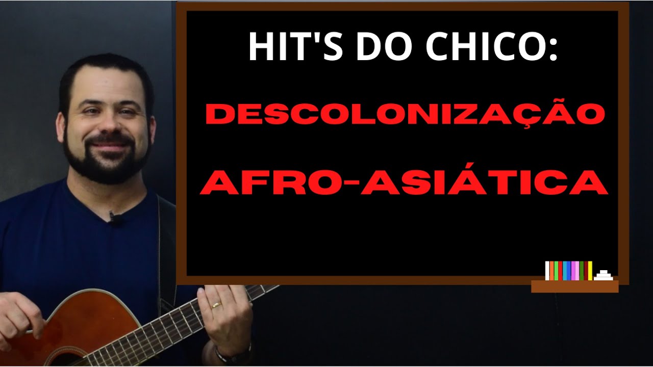 Hit's do Chico: Descolonização Afro-asiática