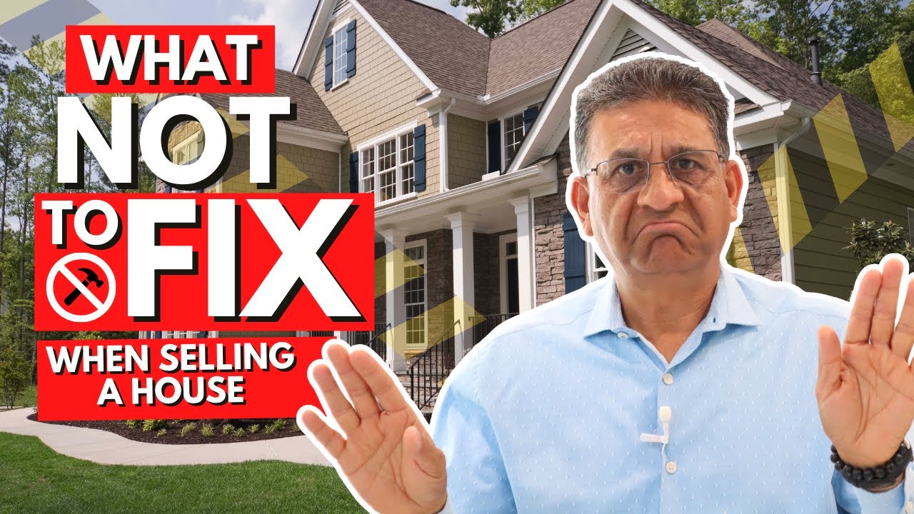 What Not To Fix When Selling A House Home Selling Tips Do And Dont s 