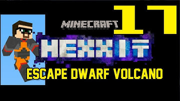 Time for Hexxit Minecraft [17] w/YourGibs - ESCAPE DWARF VOLCANO