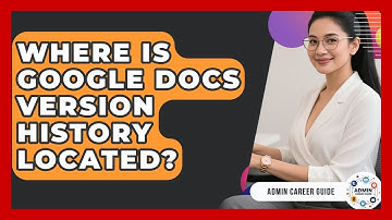Where Is Google Docs Version History Located? - Admin Career Guide