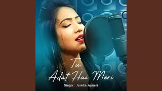 Tu Adat Hai Meri