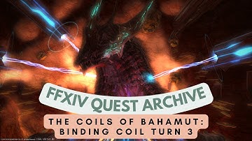 Coils of Bahamut: The Binding Coil of Bahamut - Turn 3 // FFXIV Quest Archive