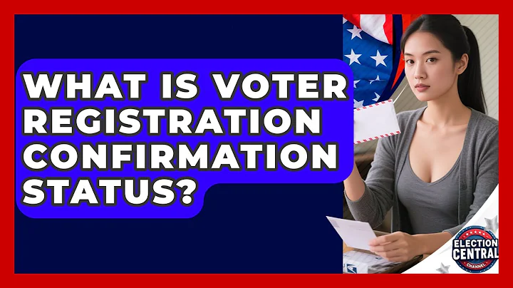 What Is Voter Registration Confirmation Status? - Election Central Channel
