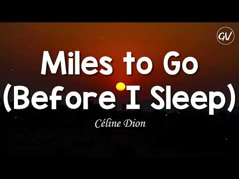 Céline Dion - Miles to Go (Before I Sleep) [Lyrics]
