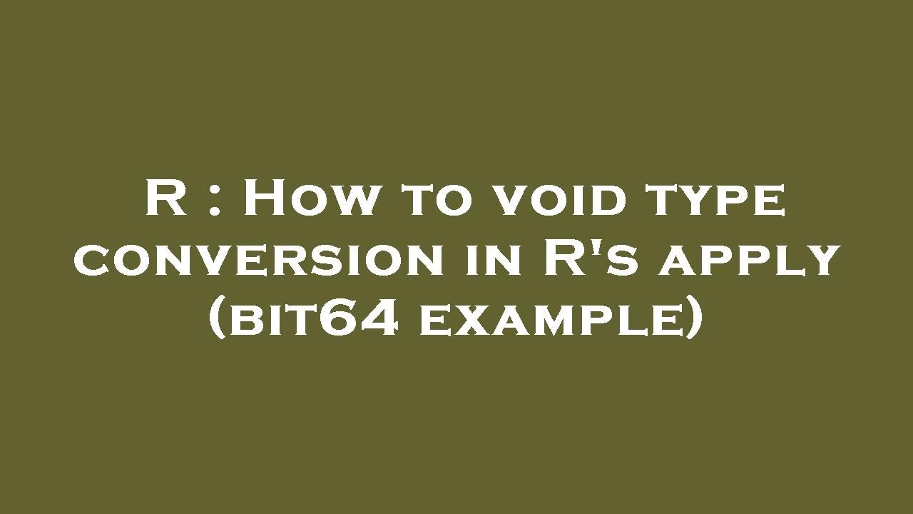 R : How to void type conversion in R's apply (bit64 example) - YouTube