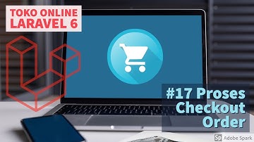 Membuat Toko Online dengan Laravel 6 #17 Proses Checkout Order