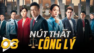 Phim Hay Như TVB | NÚT THẮT CÔNG LÝ - Tập 03 | Hàn Đống, Vu Hoà Vỹ | Phim Cảnh Sát Hình Sự Phá Án