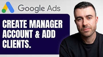 How To Create A Google Ads Manager Account To Manage Client Accounts (2025)