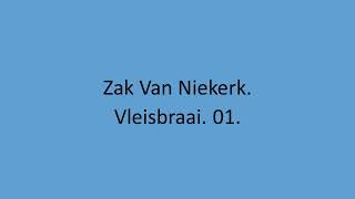 Zak Van Niekerk - Vleisbraai. 01.