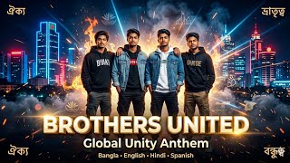 BROTHERS UNITED 🌍 | Multilingual Rap Anthem 2026 | Bangla Hindi English Spanish Rap Song |