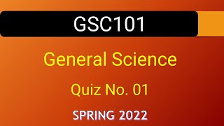 GSC101 - General Science Quiz No. 01 Spring 2022 || VU WORLD