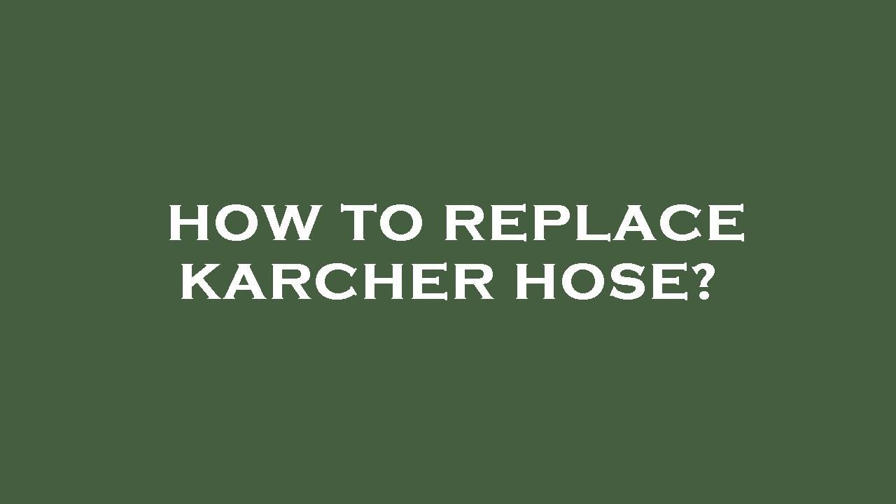 How to replace karcher hose? YouTube