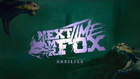 Next Time Mr. Fox - Basilisk (Lyric Video)