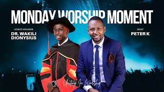 MONDAY WORSHIP MOMENT | Dr. Wakili Dionysius | Hosted by Peter K MONDAY WORSHIP MOMENT | Dr. Wakili Dionysius | Hosted by Peter K