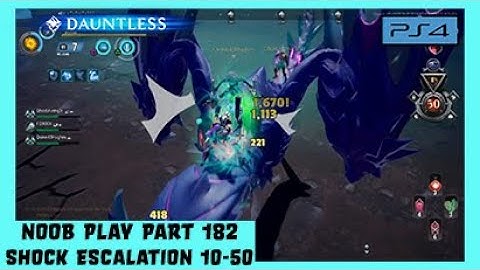 Dauntless PS4 Part 182 v1.2.3 - Shock Escalation 10-50 (Malkarion) SSSSS Fastest Escalation I