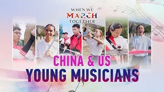 Thumbnail for When we march together: Young musicians from China and U.S. forge new bonds