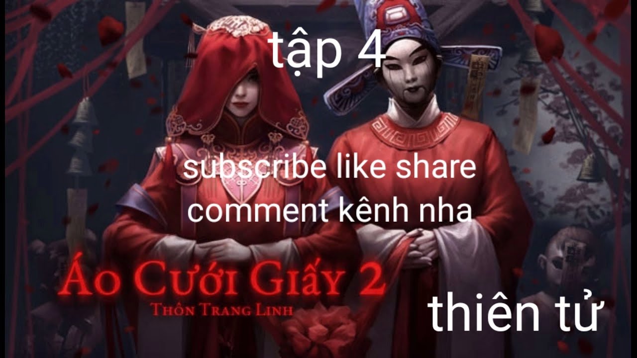 đinh văn thoàn đại đại thiên tử chơi game áo cưới giấy 2 tập 4