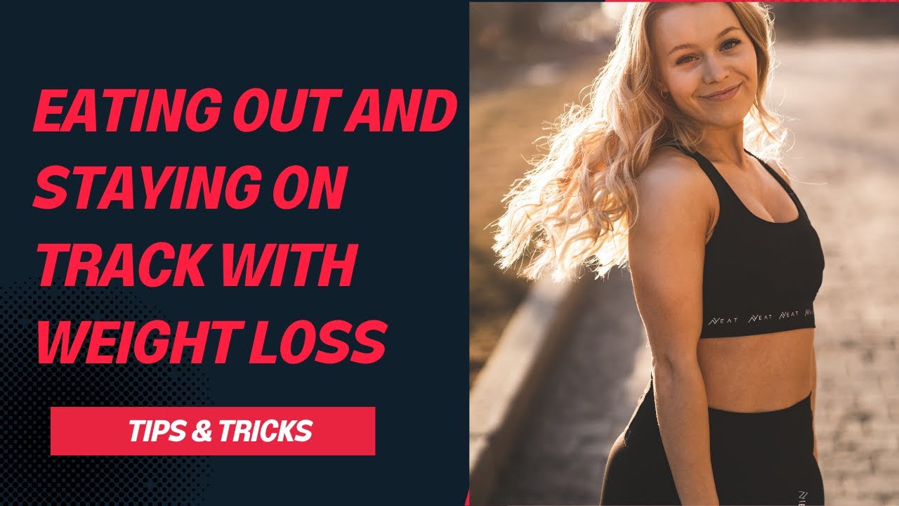 Eating Out and Staying on Track with Weight Loss: Tips and Tricks - YouTube