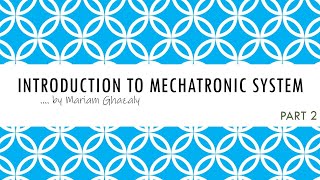 Introduction to Mechatronic System (Part 2)