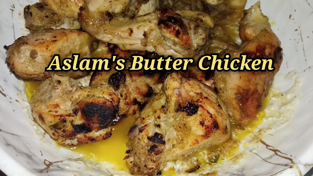 Aslam's Butter Chicken Recipe Purani Delhi Butter Chicke YouTube
