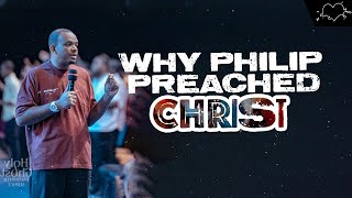 Why Philip Preached Christ | Joshua Heward-Mills