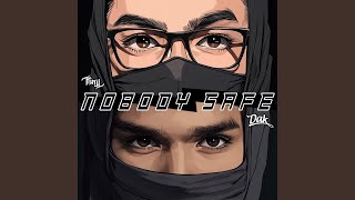 Nobody Safe feat Dak