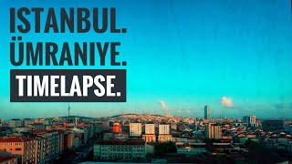Istanbul. Umraniye. Timelapse. / Стамбул. Умрание. Таймлапс