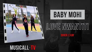 🎙| Baby Mohi - Love Nwantiti (cover: C Kay)